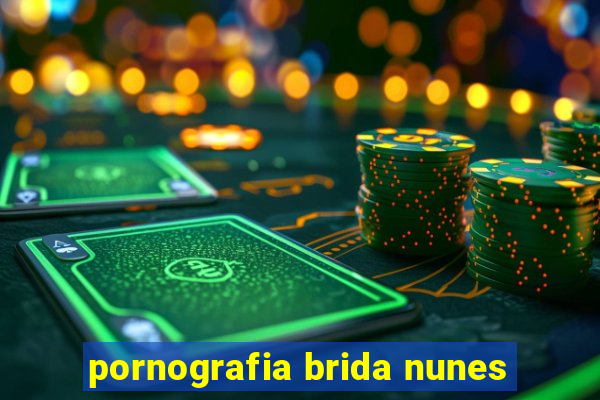 pornografia brida nunes